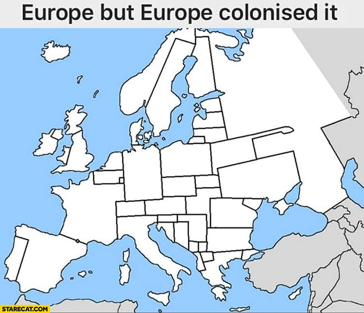 Europe but if Europe colonised it square rectangular countries