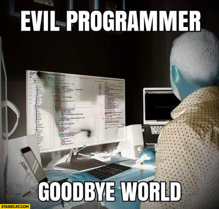 Evil programmer goodbye world