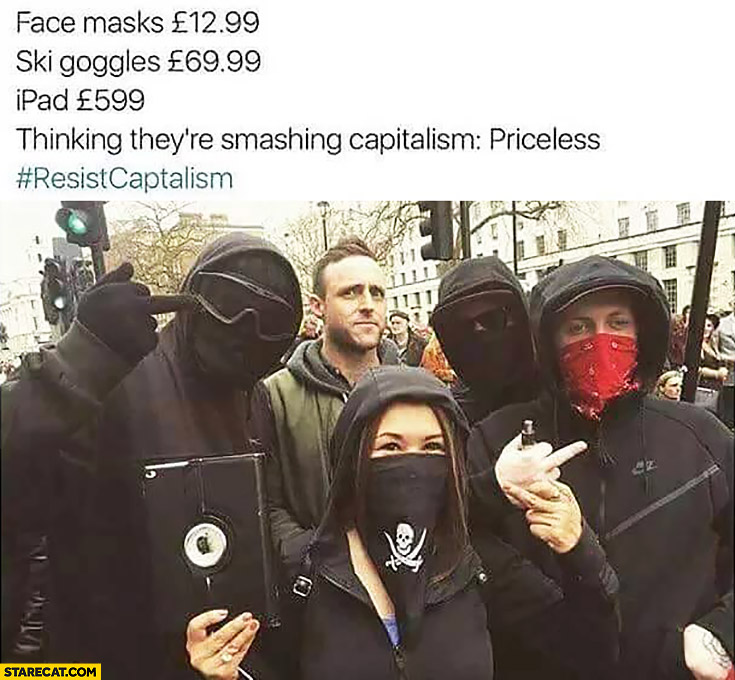Face masks, ski goggles, iPad prices. Thinking they’re smashing capitalism – priceless