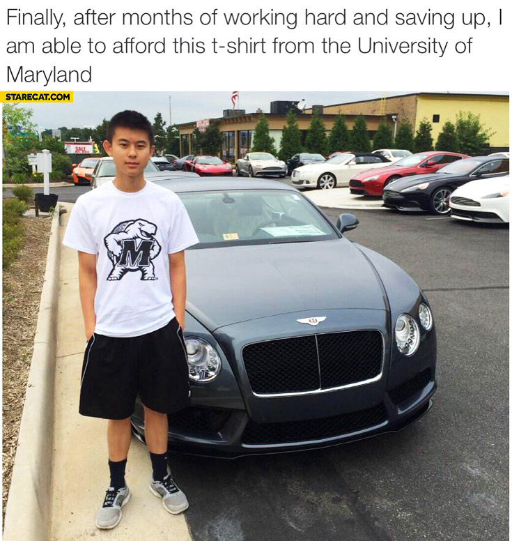 Finally after months of working hard and saving up I am able to afford this t-shirt University of Maryland Bentley