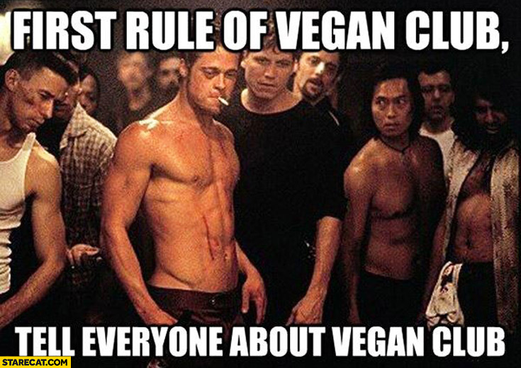 First rule of vegan club: tell everyone about vegan club Fight Club