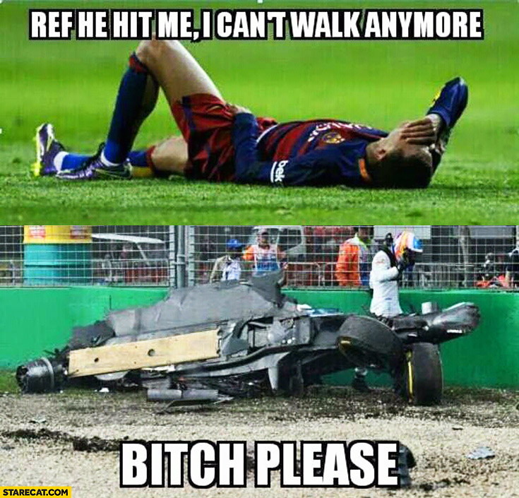 Football player: ref hi hit me I can’t walk anymore, bitch please crashed F1 car bolid