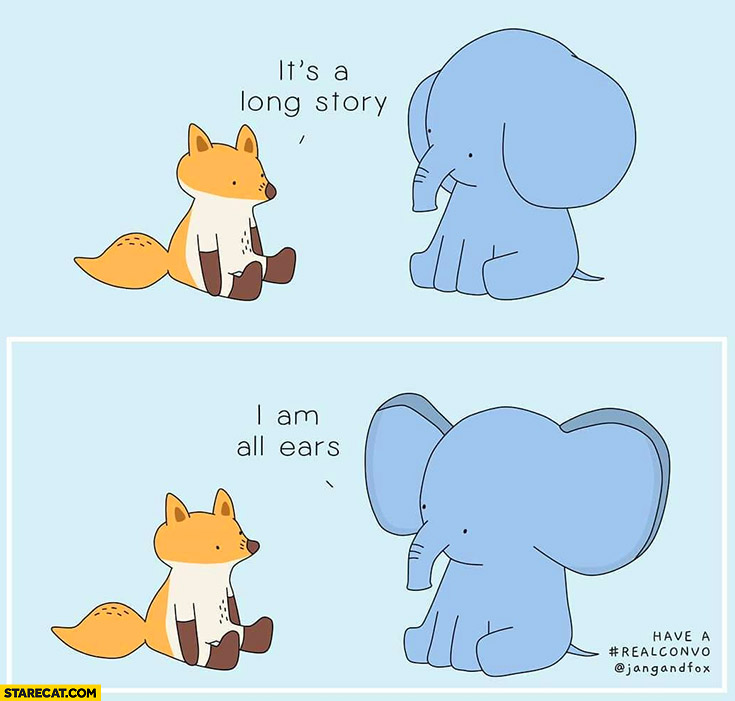 Fox elephant it’s a long story, I am all ears