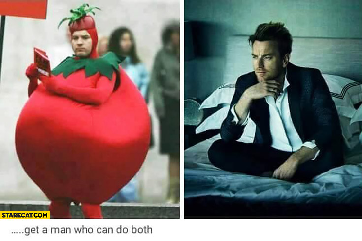 Get a man who can do both dressed as a tomato Ewan McGregor