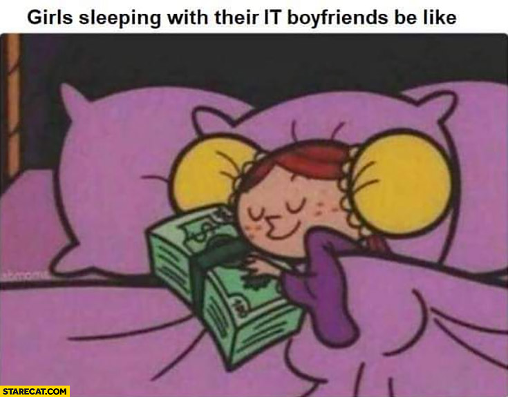Girls sleeping with their IT boyfriends be like sleeping with cash money
