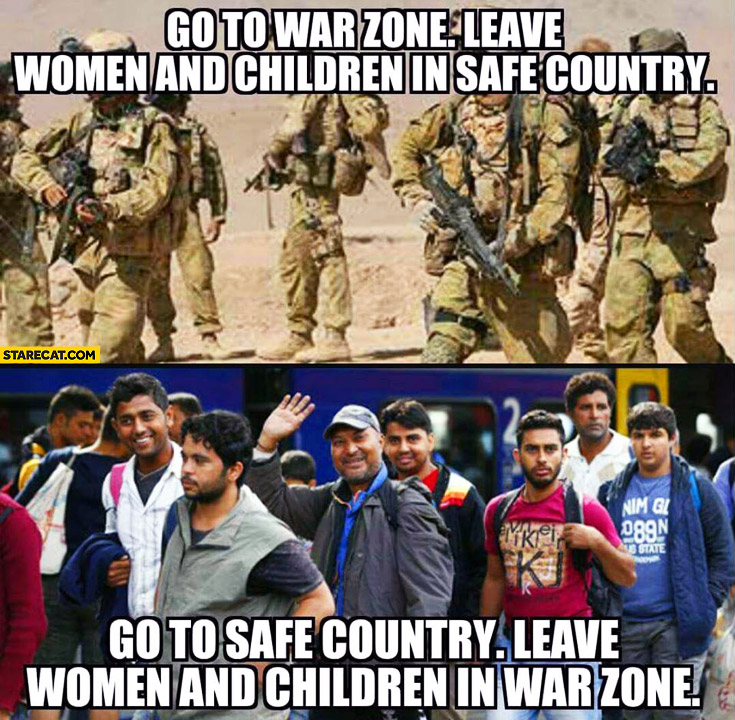 Go to war zone leave women and children in safe country. Go to safe country leave women and children in war zone