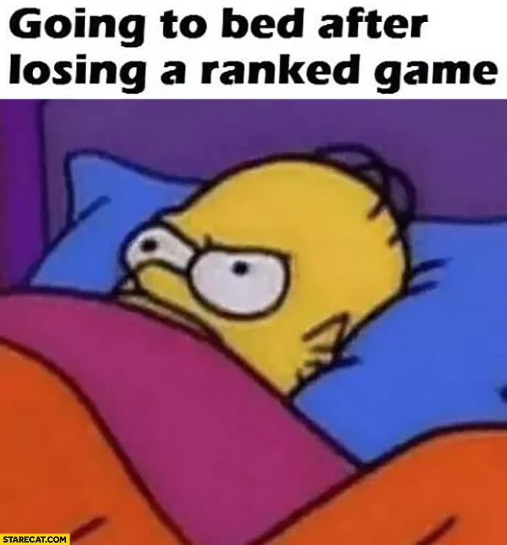 Going to bed after losing a ranked game Homer Simpson