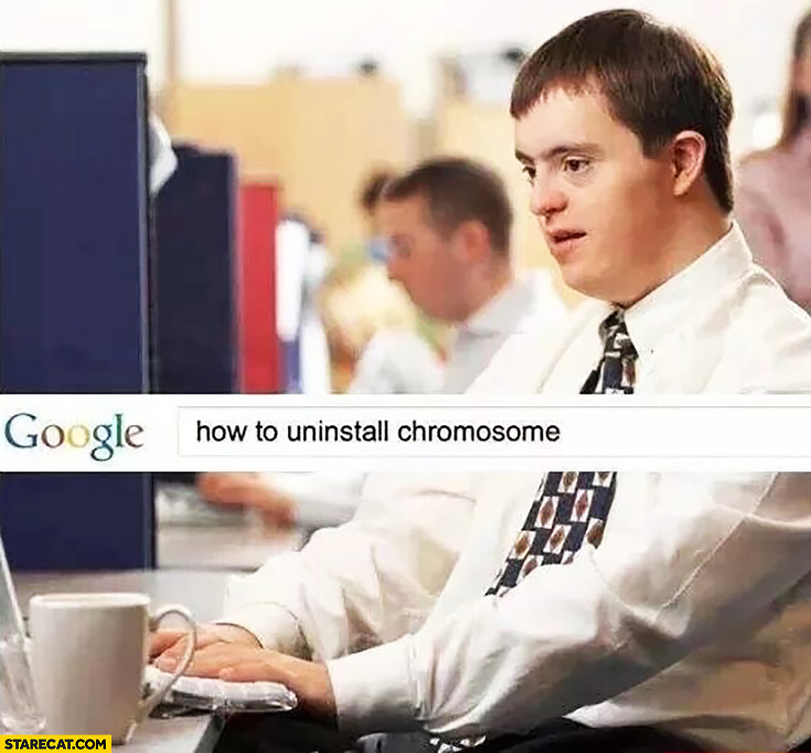 Google how to uninstall chromosome down syndrome