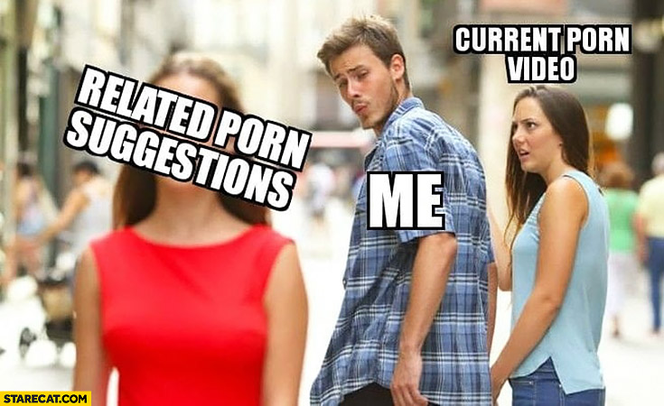 Guy looking at related adult movies suggestions, current adult movie not happy about it meme