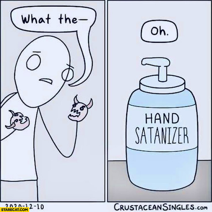 Hand sanitizer devil evil hands it was actually hand satanizer