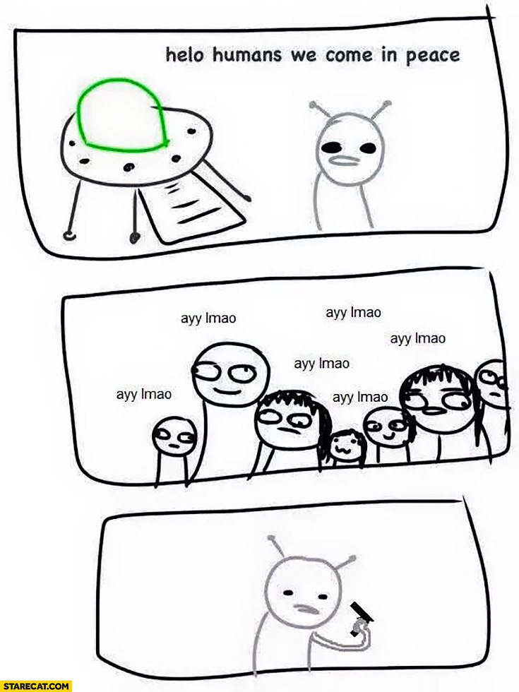 Hello humans, we come in peace, ayy lmao aliens comic fail