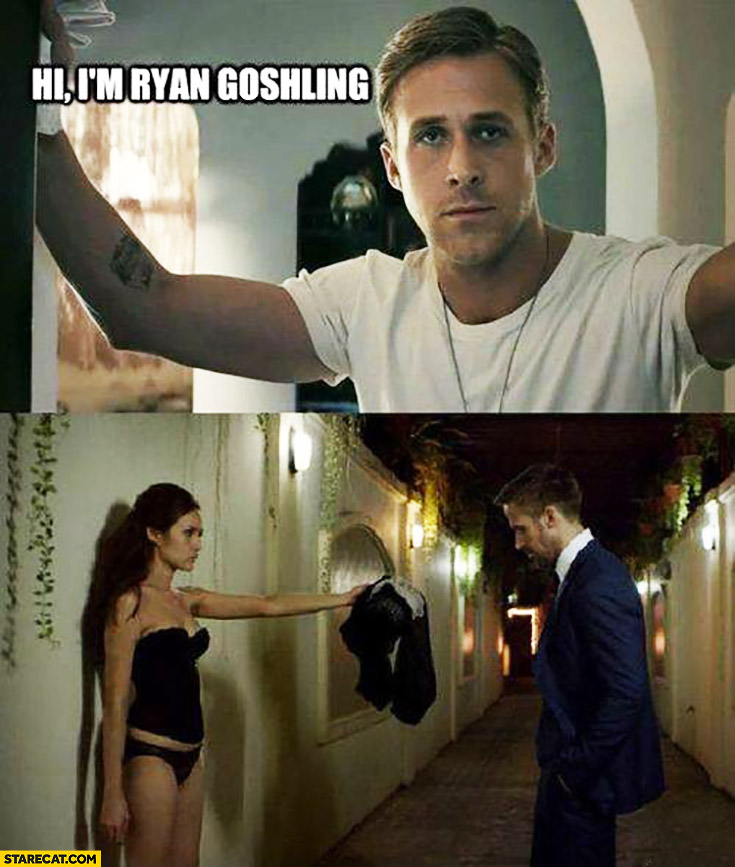 Hi, I’m Ryan Gosling, women takes off clothes instantly