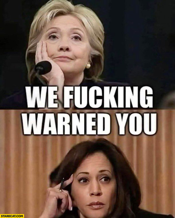 Hillary Clinton Kamala Harris we have warned you