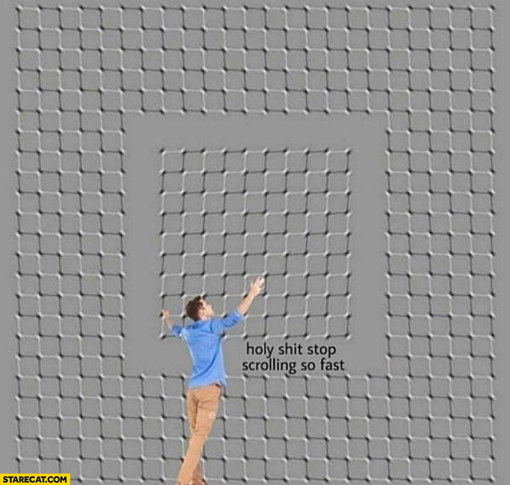 Holy shit stop scrolling so fast optical illusion effect