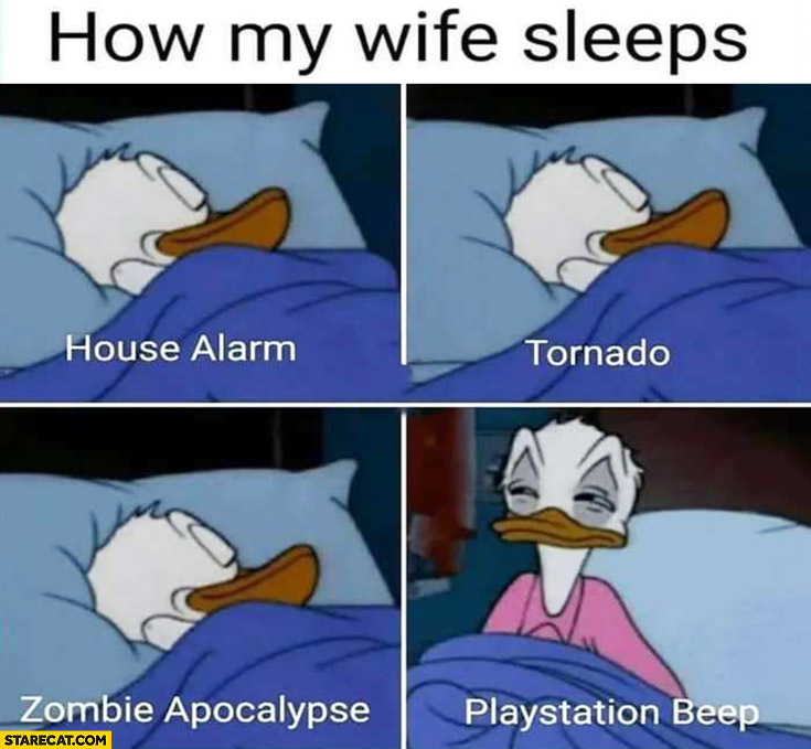 How my wife sleeps: house alarm, tornado, zombie apocalypse vs playstation beep