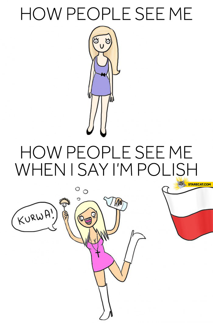 How people see me when I say I’m Polish