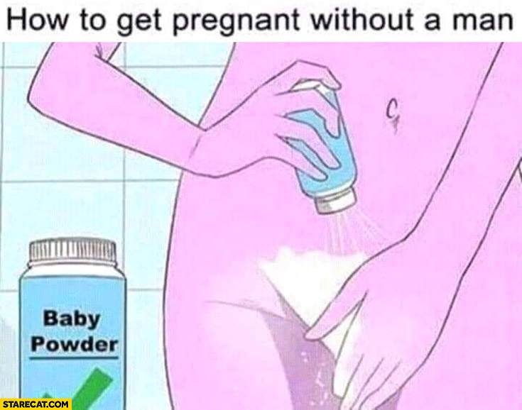 How to get pregnant without a man use baby powder
