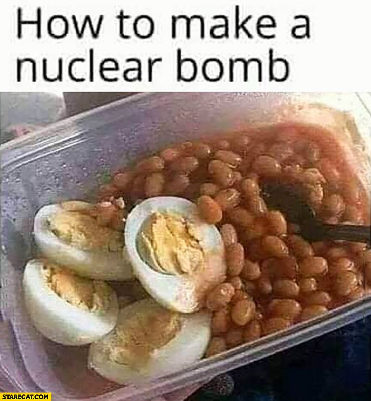 How to make a nuclear bomb: mix beans with eggs