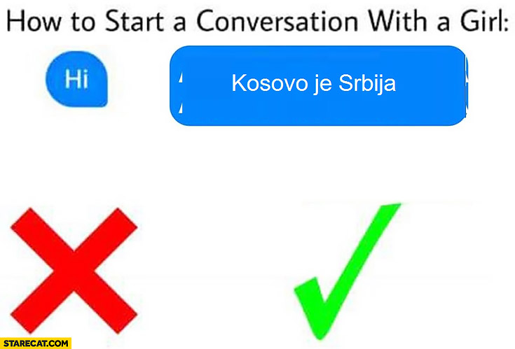 How to start a conversation with a girl: hi wrong, kosovo je Srbija right