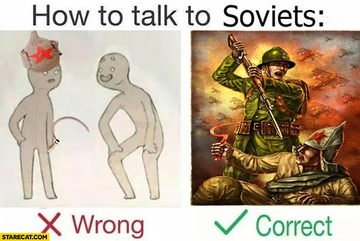 How to talk to soviets: wrong vs correct by attacking them