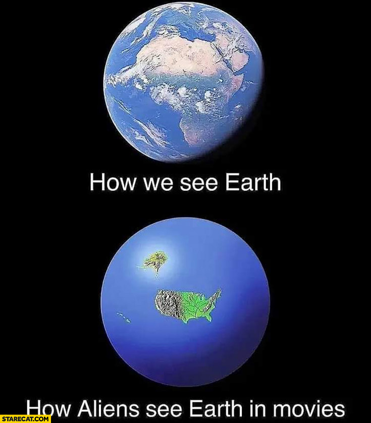 How we see earth vs how aliens see earth in movies only USA United States