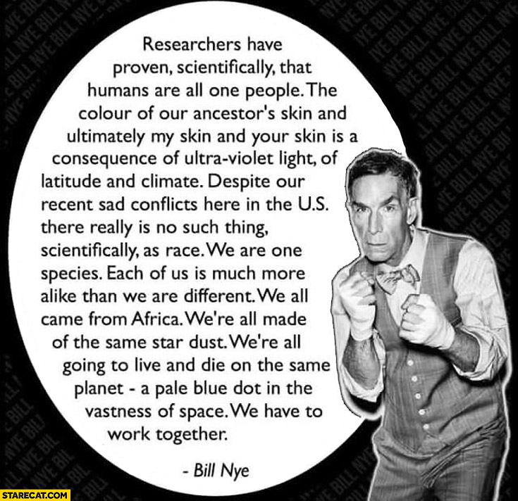 Humans are all one, people we have to work together Bill Nye