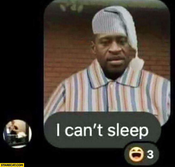 I can’t sleep George Floyd photoshopped