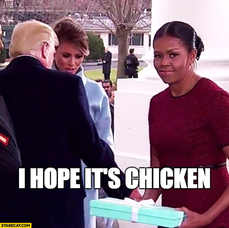 I hope it’s chicken Michelle Obama gift from Melania Trump