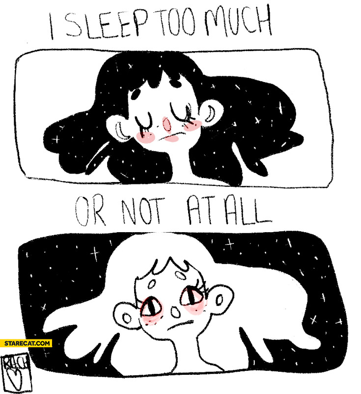 I sleep too much or not at all