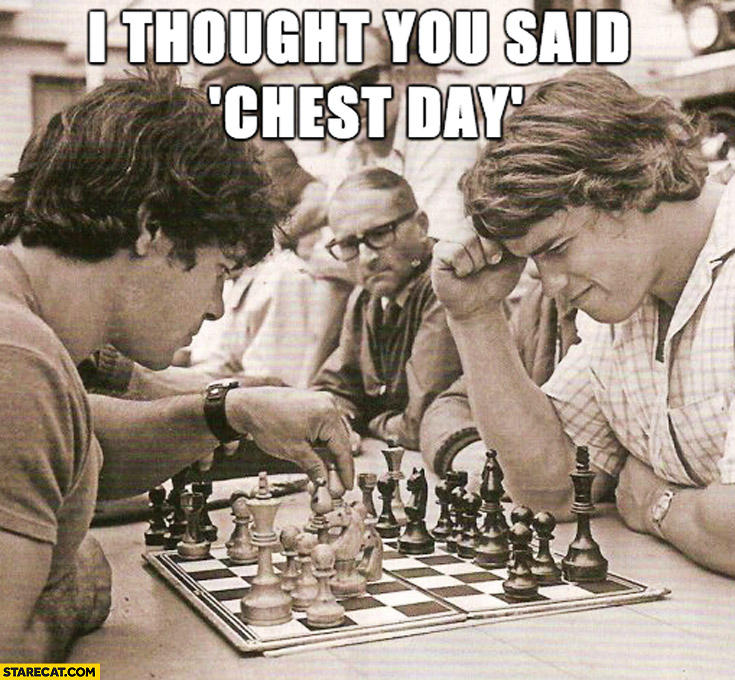 I thought you said chest day Arnold Schwarzenegger