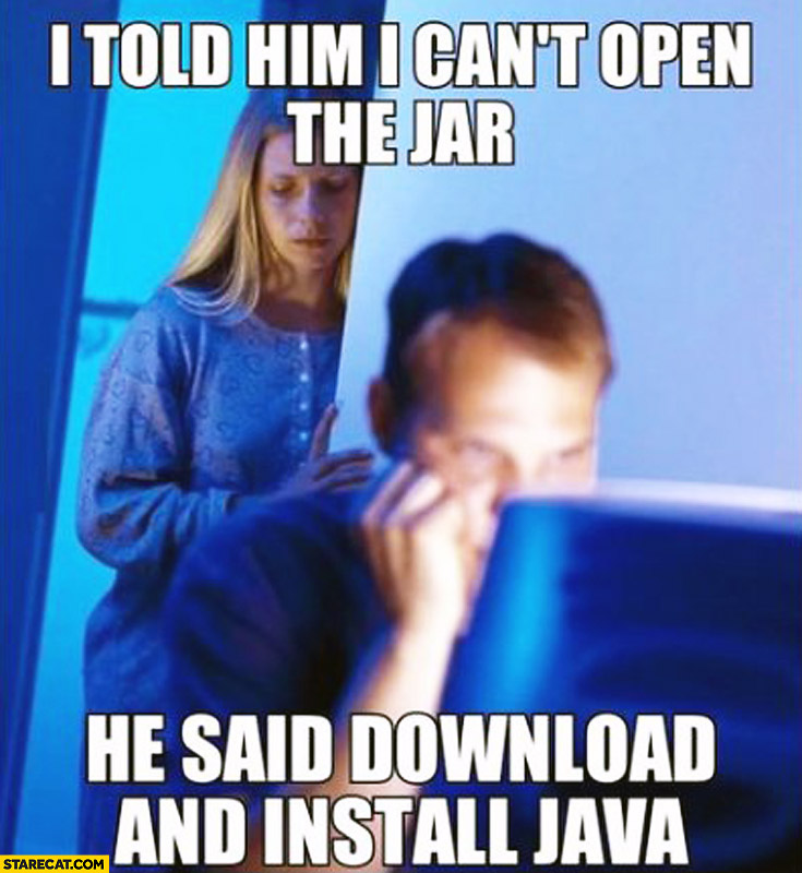 I told him I can’t open the jar he said download and install Java