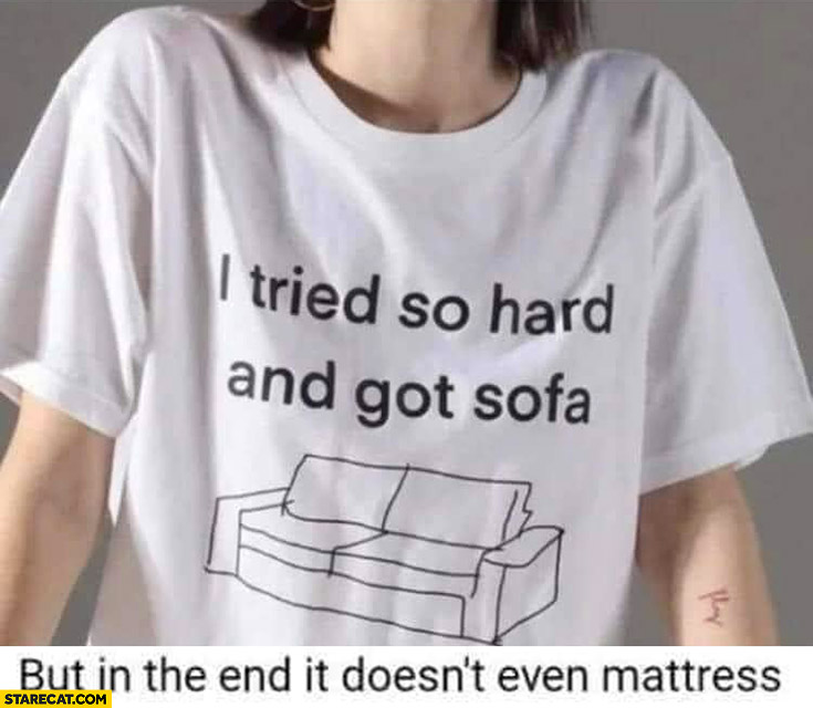 I tried so hard and got sofa but in the end it doesn’t even mattress Linkin Park