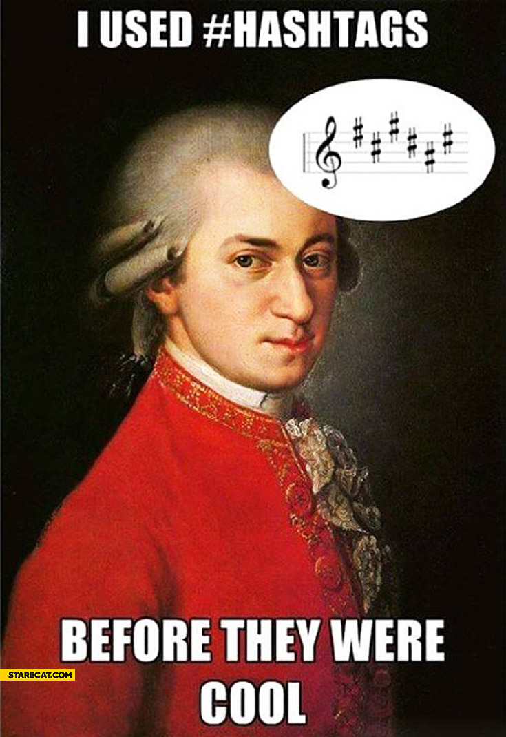 I used hashtags before they were cool Mozart