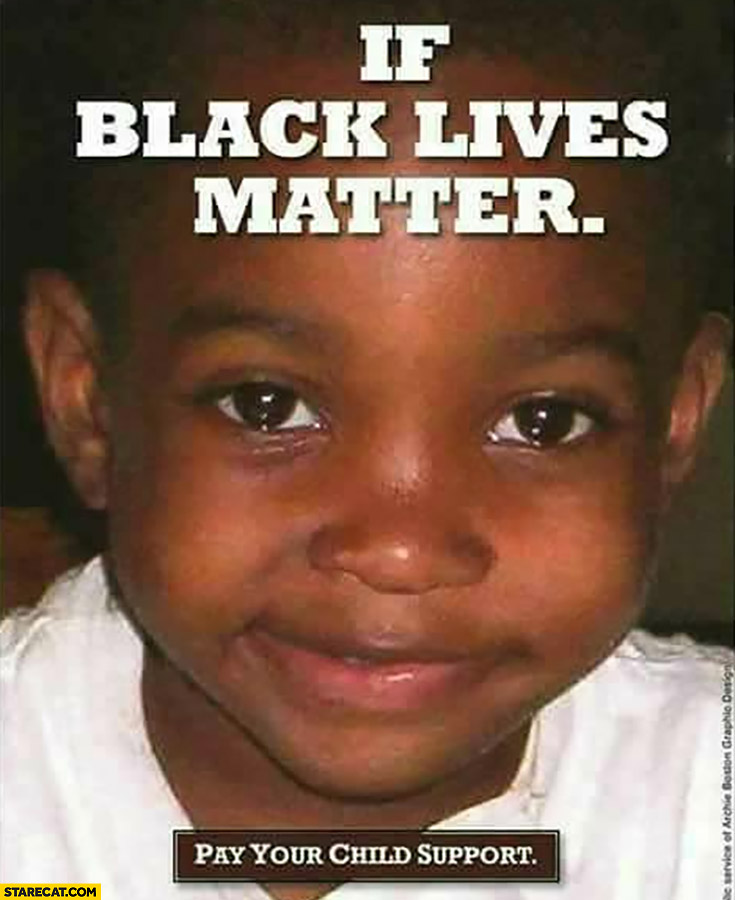 If black lives matter pay your child support
