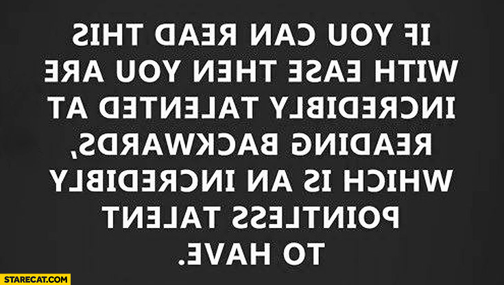 If you can read this with ease text backwards