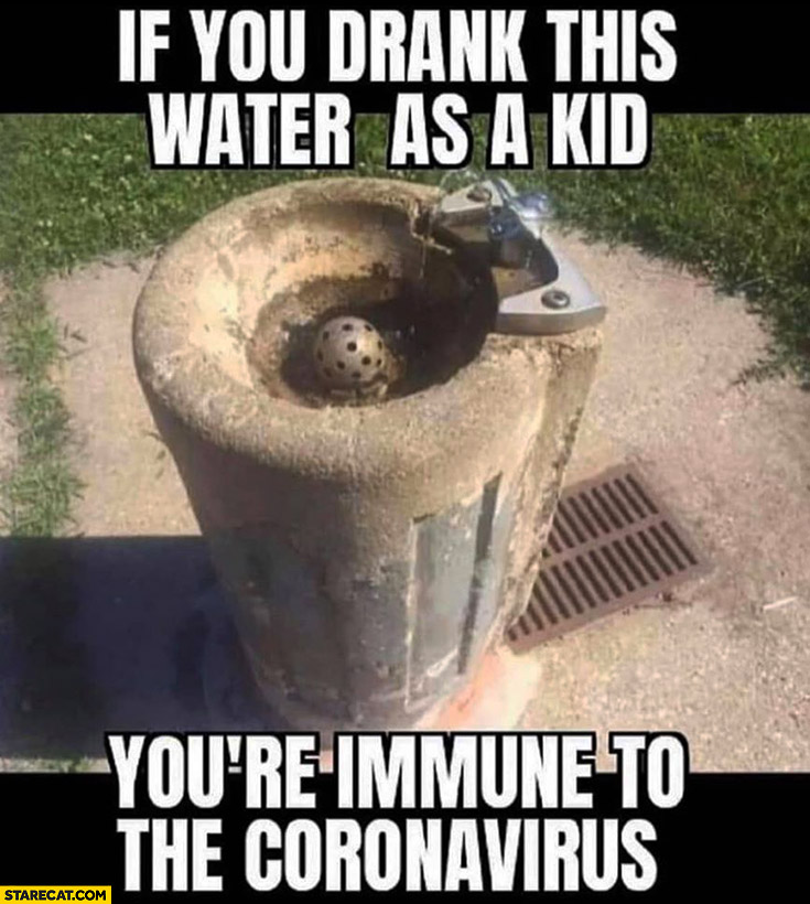 If you drank this water as a kid you’re immune to the coronavirus