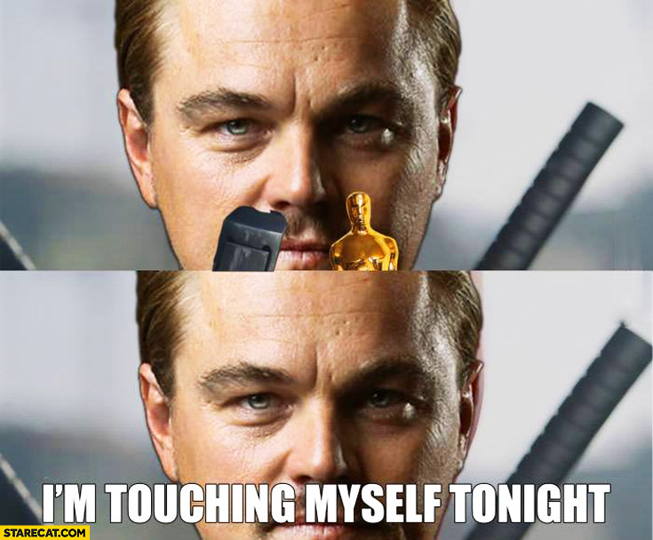I’m touching myself tonight Leonardo Dicaprio Oscar Deadpool
