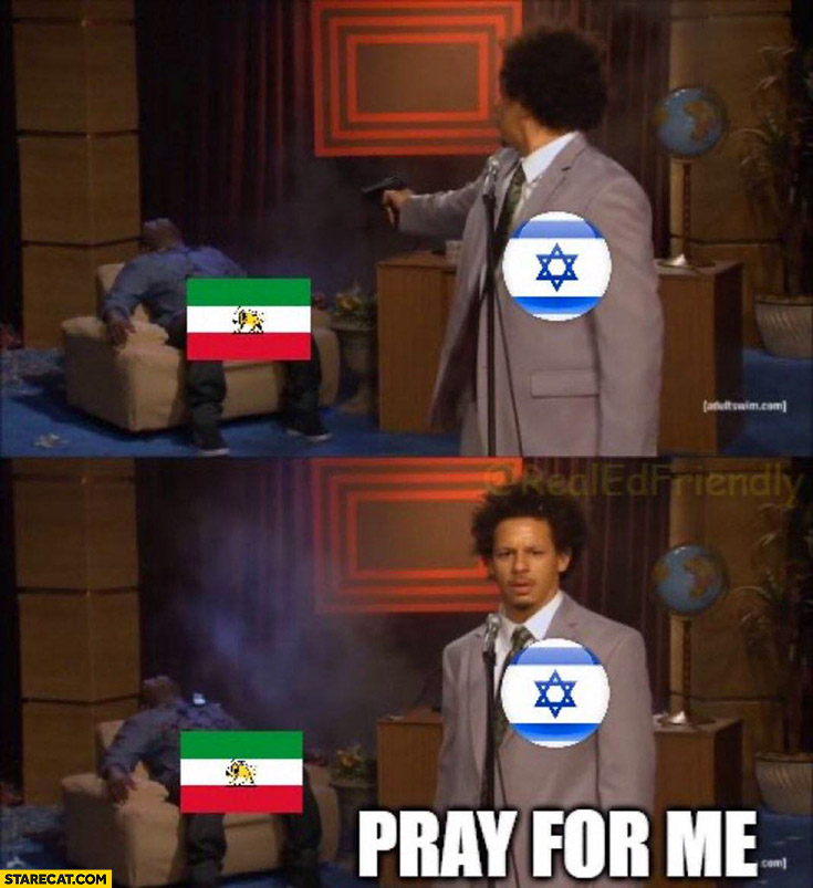 Israel shoots Iran then says pray for me