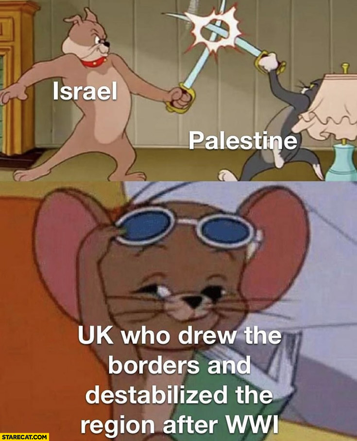 Israel vs Palestine fighting UK who drew the borders and destabilized the region after world war I looking