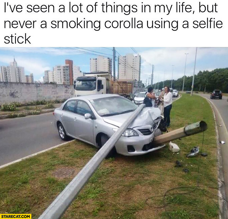 I’ve seen a lot of things in my life but never seen a smoking Corolla using a selfie stick