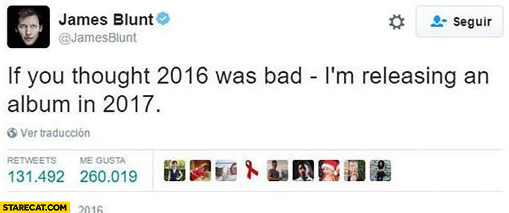 James Blunt: if you thought 2016 was bad im releasing an album in 2017 twitter