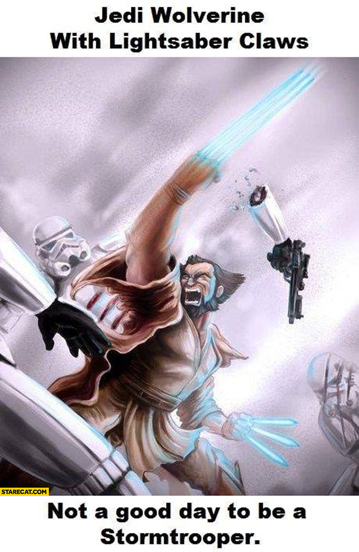 Jedi Wolverine with lightsaber claws not a good day to be a stormtrooper