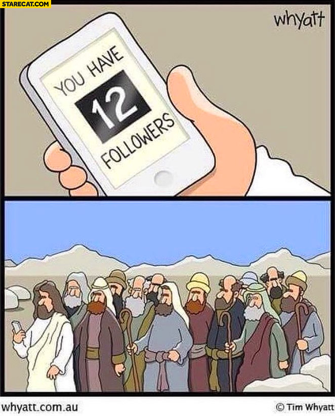 Jesus apostles you have 12 followers