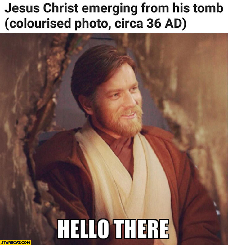 Jesus Christ emerging from his tomb colourised photo circa 36 AD hello there Obi-Wan Kenobi