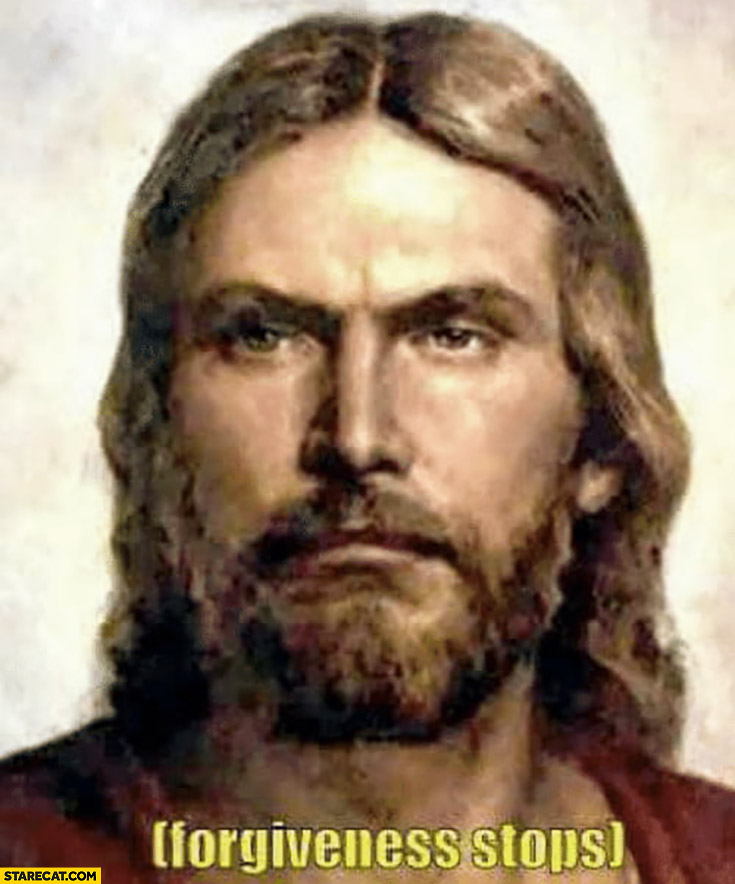 Jesus meme forgiveness stops serious angry face