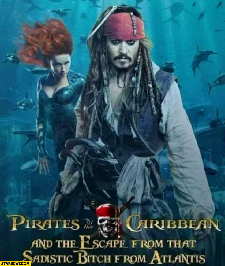 Johnny Depp pirates of the Caribbean and the escape from that sadistic bitch from atlantis Amber Heard