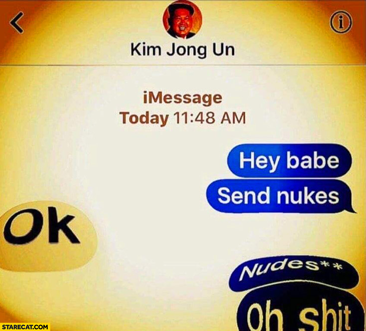 Kim Jong Un hey babe send nukes, ok, nudes oh shit messenger conversation