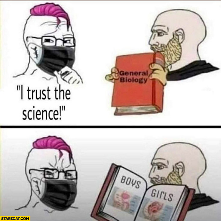 Leftist I trust the science general biology only 2 genders triggered