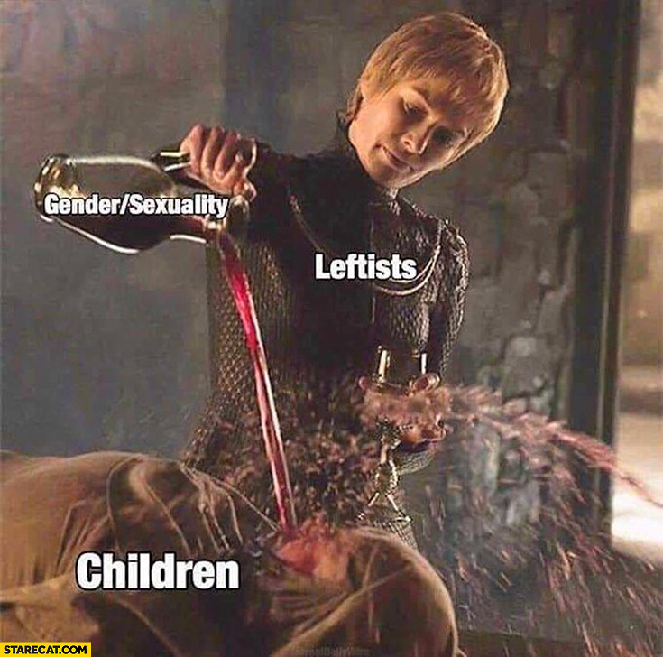 Leftists pouring gender sexuality at children Game of thrones