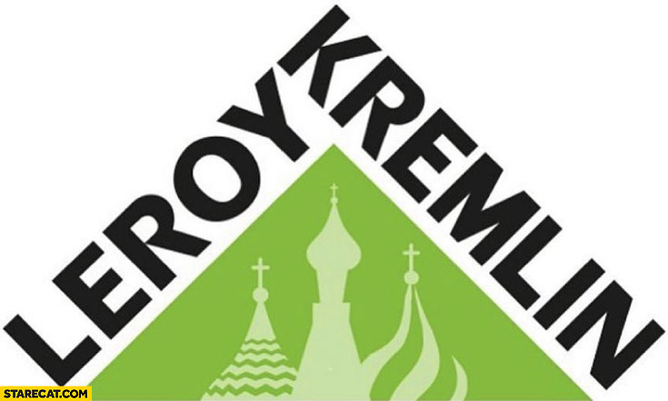 Leroy Kremlin Leroy Merlin logo photoshopped Russian Ukraine invasion